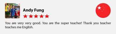 Andy from China - You are very very good. You are the super teacher!